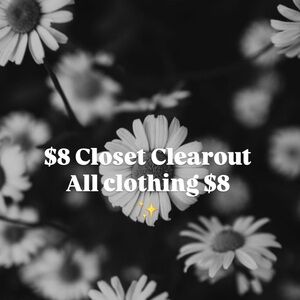 ✨Closet Clearout Sale ✨

 All clothing in my closet is $8